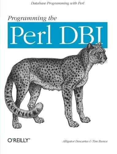 Programming the Perl DBI (Database programming with Perl) by Tim Bunce, Alligator Descartes, 9781565926998