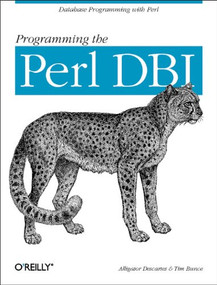Programming the Perl DBI (Database programming with Perl) by Tim Bunce, Alligator Descartes, 9781565926998