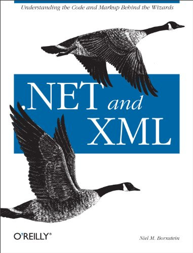 .NET & XML (Understanding the Code and Markup Behind the Wizards) by Niel M. Bornstein, 9780596003975