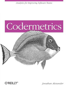 Codermetrics (Analytics for Improving Software Teams) by Jonathan Alexander, 9781449305154