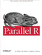 Parallel R (Data Analysis in the Distributed World) by Q. Ethan McCallum, Stephen Weston, 9781449309923