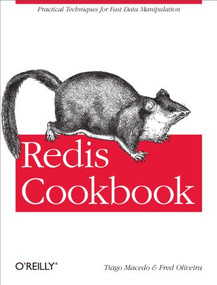 Redis Cookbook (Practical Techniques for Fast Data Manipulation) by Tiago Macedo, Fred Oliveira, 9781449305048