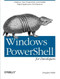 Windows PowerShell for Developers (Enhance Your Productivity and Enable Rapid Application Development) by Douglas Finke, 9781449322700