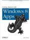 Getting Started with Windows 8 Apps (A Guide to the Windows Runtime) by Ben Dewey, 9781449320553