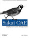 Sakai OAE Deployment and Management (Open Source Collaboration and Learning for Higher Education) by Max Whitney, 9781449318765
