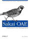 Sakai OAE Deployment and Management (Open Source Collaboration and Learning for Higher Education) by Max Whitney, 9781449318765