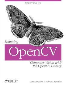 Learning OpenCV (Computer Vision with the OpenCV Library) by Gary Bradski, Adrian Kaehler, 9780596516130