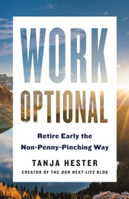 Work Optional (Retire Early the Non-Penny-Pinching Way) by Tanja Hester, 9780316450898