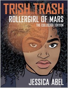 Trish Trash (Rollergirl of Mars Omnibus) - 9781545801673 by Jessica Abel, 9781545801673