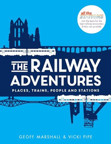 The Railway Adventures (Place, Trains, People and Stations) by Vicki Pipe, Geoff Marshall, 9781910463871
