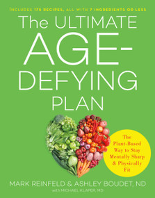 The Ultimate Age-Defying Plan (The Plant-Based Way to Stay Mentally Sharp and Physically Fit) by Mark Reinfeld, Ashley Boudet, Michael Klaper, 9780738234731