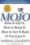 Mojo (How to Get It, How to Keep It, How to Get It Back If You Lose It) by Marshall Goldsmith, 9781401323271