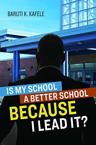 Is My School Better BECAUSE I Lead It? by Baruti K. Kafele, 9781416626893