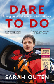 Dare to Do (Taking on the planet by bike and boat) - 9781473655287 by Sarah Outen, 9781473655287