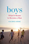 Boys (What It Means to Become a Man) by Rachel Giese, 9781580058766