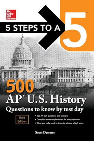 5 Steps to a 5: 500 AP US History Questions to Know by Test Day, Third Edition by Scott Demeter, 9781260441956