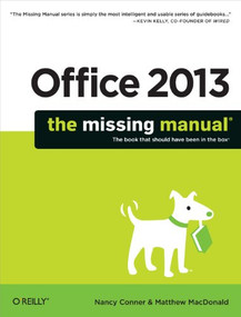 Office 2013: The Missing Manual by Nancy Conner, Matthew MacDonald, 9781449357085