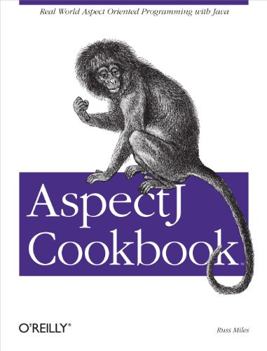 AspectJ Cookbook (Aspect Oriented Solutions to Real-World Problems) by Russ Miles, 9780596006549