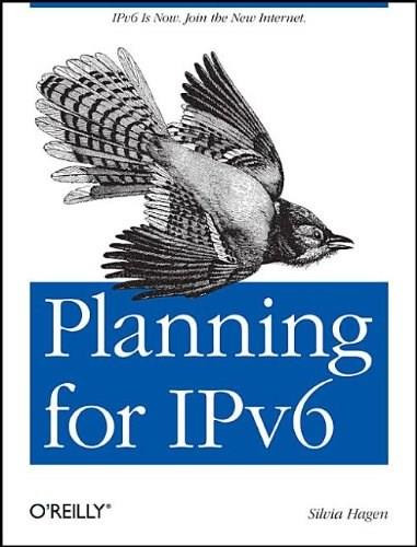 Planning for IPv6 (IPv6 Is Now. Join the New Internet.) by Silvia Hagen, 9781449305390