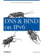 DNS and BIND on IPv6 (DNS for the Next-Generation Internet) by Cricket Liu, 9781449305192