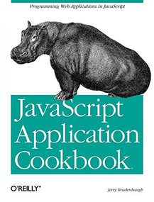 JavaScript Application Cookbook (Programming JavaScript Applications) by Jerry Bradenbaugh, 9781565925779