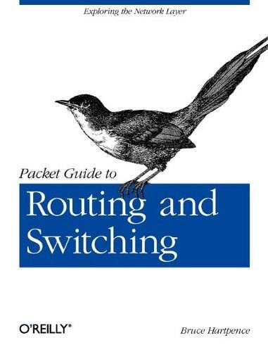 Packet Guide to Routing and Switching (Exploring the Network Layer) by Bruce Hartpence, 9781449306557
