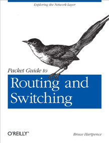 Packet Guide to Routing and Switching (Exploring the Network Layer) by Bruce Hartpence, 9781449306557
