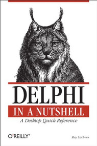 Delphi in a Nutshell (A Desktop Quick Reference) by Ray Lischner, 9781565926592