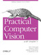 Practical Computer Vision with SimpleCV (The Simple Way to Make Technology See) by Kurt Demaagd, Anthony Oliver, Nathan Oostendorp, Katherine Scott, 9781449320362