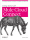 Getting Started with Mule Cloud Connect (Accelerating Integration with SaaS, Social Media, and Open APIs) by Ryan Carter, 9781449331009