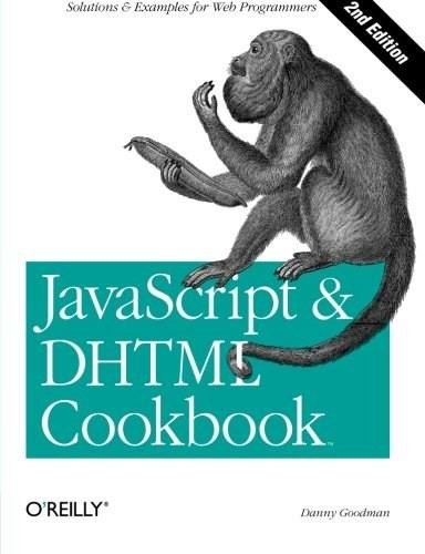 JavaScript & DHTML Cookbook (Solutions & Examples for Web Programmers) by Danny Goodman, 9780596514082