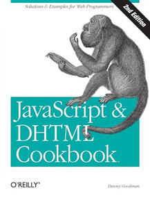 JavaScript & DHTML Cookbook (Solutions & Examples for Web Programmers) by Danny Goodman, 9780596514082