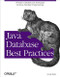 Java Database Best Practices (Persistence Models and Techniques for Java Database Programming) by George Reese, 9780596005221