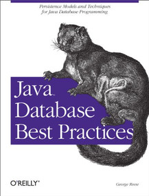 Java Database Best Practices (Persistence Models and Techniques for Java Database Programming) by George Reese, 9780596005221