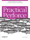 Practical Perforce (Channeling the Flow of Change in Software Development Collaboration) by Laura Wingerd, 9780596101855
