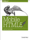 Mobile HTML5 (Using the Latest Today) by Estelle Weyl, 9781449311414