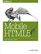 Mobile HTML5 (Using the Latest Today) by Estelle Weyl, 9781449311414