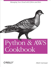 Python and AWS Cookbook (Managing Your Cloud with Python and Boto) by Mitch Garnaat, 9781449305444