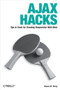 Ajax Hacks (Tips & Tools for Creating Responsive Web Sites) by Bruce W. Perry, 9780596101695