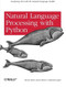 Natural Language Processing with Python (Analyzing Text with the Natural Language Toolkit) by Steven Bird, Ewan Klein, Edward Loper, 9780596516499