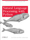 Natural Language Processing with Python (Analyzing Text with the Natural Language Toolkit) by Steven Bird, Ewan Klein, Edward Loper, 9780596516499
