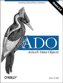 ADO:  ActiveX Data Objects (Creating Data-Driven Solutions) by Jason T Roff, 9781565924154