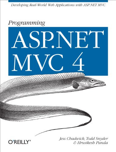 Programming ASP.NET MVC 4 (Developing Real-World Web Applications with ASP.NET MVC) by Jess Chadwick, Todd Snyder, Hrusikesh Panda, 9781449320317