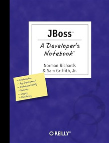 JBoss: A Developer's Notebook by Norman Richards, Sam Griffith, 9780596100070