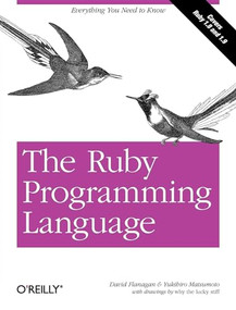 The Ruby Programming Language (Everything You Need to Know) by David Flanagan, Yukihiro Matsumoto, 9780596516178