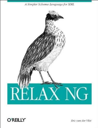 RELAX NG (A Simpler Schema Language for XML) by Eric van der Vlist, 9780596004217