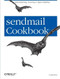 sendmail Cookbook (Administering, Securing & Spam-Fighting) by Craig Hunt, 9780596004712
