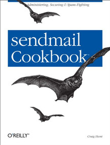 sendmail Cookbook (Administering, Securing & Spam-Fighting) by Craig Hunt, 9780596004712