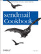 sendmail Cookbook (Administering, Securing & Spam-Fighting) by Craig Hunt, 9780596004712