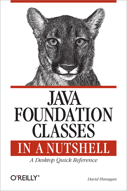 Java Foundation Classes in a Nutshell (A Desktop Quick Reference) by David Flanagan, 9781565924888